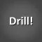 Drill!