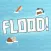 Flood! - Survive the flood