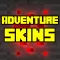 Adventure Skins for Minecraft PE (Pocket Edition) & Minecraft PC