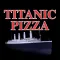 Titanic Pizza