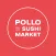 Pollo and Sushi Market