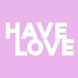 Have Love