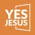 Yes Jesus