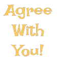 Agree With You