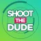 Shoot The Dude