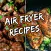 Air Fryer Recipes [Pro]