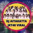 DJ Aitakatta Jkt48 Viral