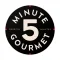 5 MINUTE GOURMET