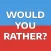 Would You Rather? Party Fun