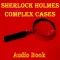 Sherlock Holmes Complex Cases