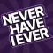 Never Have I Ever ~ Dirty Game