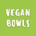 Vegan Bowls: Plant Based Meals