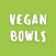 Vegan Bowls: Plant Based Meals