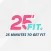 25 FIT 2.0