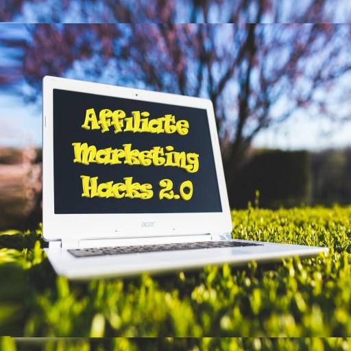 Affiliate Marketing Hacks 2.0 Affiliate Marketing Hacks 2.0