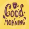 Good Morning Coffee Sticker