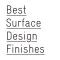 Best Surface Design Finishes