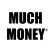 Much Money