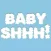 Baby Shhh!