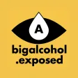 Big Alcohol Exposed (BAE)
