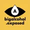 Big Alcohol Exposed (BAE)