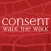 Consent: Walk The Walk