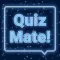 Quiz Mate!