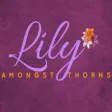 Lily Amongst Thorns