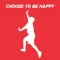 Choose To Be Happy & Fit