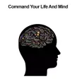 All about Command Your Life And Mind