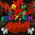 Ready, Aim, Splat! Ready, Aim, Splat!