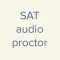 SAT Audio Proctor