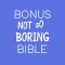 Bonus Not So Boring Bible