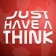 Just Have a Think