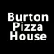 Burton Pizza House.