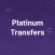 Platinum Transfers
