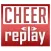 Cheer Replay