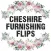 Cheshire Furnishing Flips