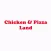 Chicken And Pizza Land.