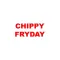 Chippy Fryday