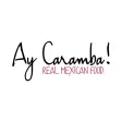 Ay Caramba Real Mexican Food Ay Caramba Real Mexican Food
