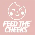 Feed The Cheeks Feed The Cheeks