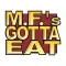 MFs Gotta Eat