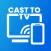 Cast to TV, Chromecast TV Cast