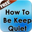 How To Be Keep Quiet