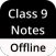 Class 9 Notes Offline