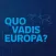 Quo Vadis EU?