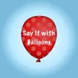 Say It with Balloons