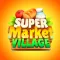 Supermarket Village—Farm Town