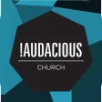 Audacious Church